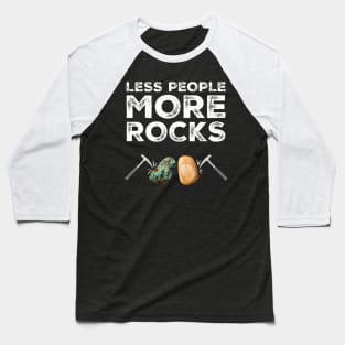 Less People More Rocks Rockhound Geologist Rock Pick Hammer Baseball T-Shirt